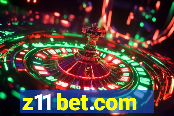 z11 bet.com